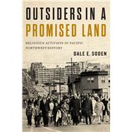 Outsiders in a Promised Land: Religious Activists in Pacific Northwest History 9780870717789