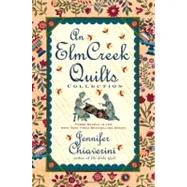 An Elm Creek Quilts Collection; Three Novels in the New York Times Bestselling Series