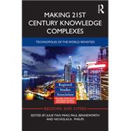 Making 21st Century Knowledge Complexes: Technopoles of the world revisited 9780415727792