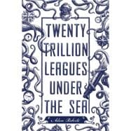 Twenty Trillion Leagues Under the Sea 9781250057792