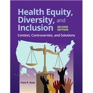 Health Equity, Diversity, and Inclusion: Context, Controversies, and Solutions 9781284197792