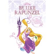 Be Like Rapunzel 9781940787794