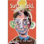 Sutterfeld, You Are Not a Hero A Novel 9781940207797