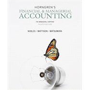 Horngren's Financial & Managerial Accounting, The Managerial Chapters and NEW MyAccountingLab with Pearson eText -- Access Card Package 9780133447798