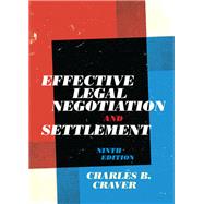 Effective Legal Negotiation and Settlement, Ninth Edition 9781531017798
