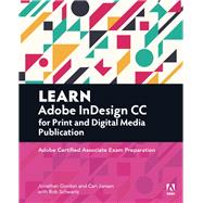 Learn Adobe InDesign CC for Print and Digital Media Publication Adobe Certified Associate Exam Preparation 9780134397801