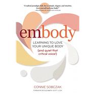 embody Learning to Love Your Unique Body (and quiet that critical voice!) 9780936077802