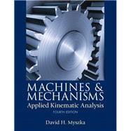 Machines & Mechanisms Applied Kinematic Analysis 9780132157803