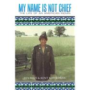 My Name Is Not Chief 9781504967808