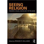 Seeing Religion: Toward a Visual Sociology of Religion 9781138897809