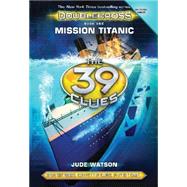 The 39 Clues: Doublecross Book 1: Mission Titanic 9780545747813