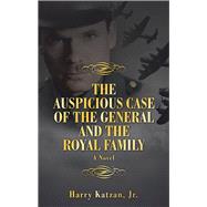 The Auspicious Case of the General and the Royal Family 9781532087813