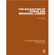 The Excavation of Roman and Mediaeval London 9781138817814