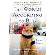 The World According to Bob The Further Adventures of One Man and His Streetwise Cat 9781250067814