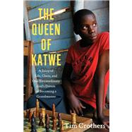The Queen of Katwe A Story of Life, Chess, and One Extraordinary Girl's Dream of Becoming a Grandmaster 9781451657814