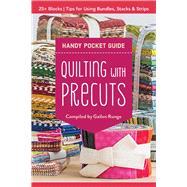 Quilting with Precuts Handy Pocket Guide Choosing & Using Bundles, Stacks & Rolls 9781617457814