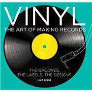 Vinyl The Art of Making Records 9781454917816