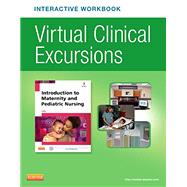 Introduction to Maternity and Pediatric Nursing Virtual Clinical Excursions Online and Print Workbook (Book with CD-ROM) 9780323327817