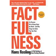 Factfulness: Ten Reasons We're Wrong About the World--and Why Things Are Better Than You Think 9781250107817