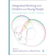 Integrated Working with Children and Young People : Supporting Development from Birth to Nineteen 9780857027818