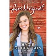 Live Original: How the Duck Commander Teen Keeps It Real and Stays True to Her Values 9781476777818