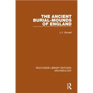 The Ancient Burial-mounds of England 9781138817821