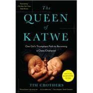 Queen of Katwe : A Story of Life, Chess, and One Extraordinary Girl's Dream of Becoming a Grandmaster 9781451657821