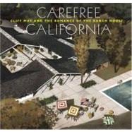 Carefree California: Cliff May and the Romance of the Ranch House 9780847837823