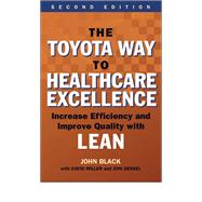 The Toyota Way to Healthcare Exellence: Increase Efficiency and Improve Quality with Lean 9781567937824
