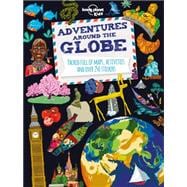 Adventures Around the Globe: Packed Full of Maps, Activities and over 250 Stickers 9781743607824