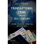 Transnational Crime and the 21st Century Criminal Enterprise, Corruption, and Opportunity 9780195397826
