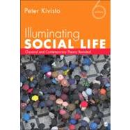 Illuminating Social Life : Classical and Contemporary Theory Revisited 9781452217826