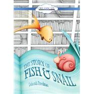 The Story of Fish & Snail 9781633797826