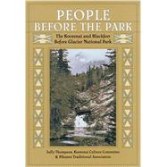 People Before the Park: The Kootenai and Blackfeet Before Glacier National Park 9781940527826