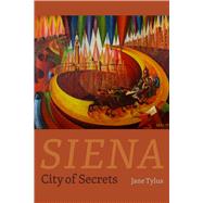 Siena: City of Secrets 9780226207827