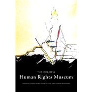 The Idea of a Human Rights Museum 9780887557828