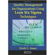 Quality Management for Organizations Using Lean Six Sigma Techniques 9781439897829