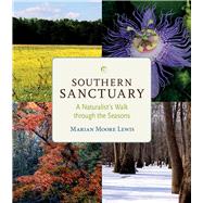 Southern Sanctuary: A Naturalist's Walk Through the Seasons 9780817357832