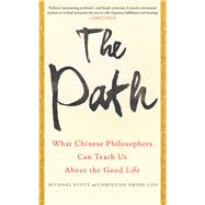 The Path What Chinese Philosophers Can Teach Us About the Good Life 9781476777832
