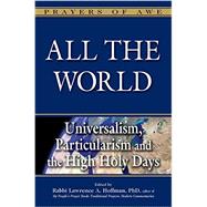 All the World: Universalism, Particularism and the High Holy Days 9781580237833