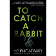 To Catch a Rabbit 9780749017835