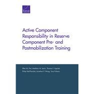 Active Component Responsibility in Reserve Component Pre- and Postmobilization Training 9780833087836