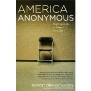America Anonymous Eight Addicts in Search of a Life 9780743277839