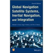 Global Navigation Satellite Systems, Inertial Navigation, and Integration 9781119547839