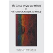 The Divide of God and Himself Vs. the Divide of Mankind and Himself 9781796027839