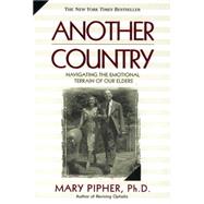 Another Country : Navigating the Emotional Terrain of Our Elders 9781573227841