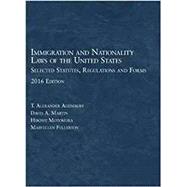 Immigration and Nationality Laws of the United States: Selected Statutes, Regulations and Forms 9781634607841