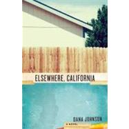 Elsewhere, California : A Novel 9781582437842