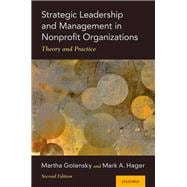 Strategic Leadership and Management in Nonprofit Organizations Theory and Practice 9780190097844