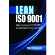 Lean ISO 9001 : Adding Spark to Your ISO 9001 QMS and Sustainability to Your Lean Efforts 9780873897846